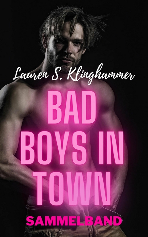 BAD BOYS IN TOWN -  Lauren S. Klinghammer