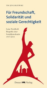 Für Freundschaft, Solidarität und soziale Gerechtigkeit - Tim Jesgarzewski, Helmut Donat