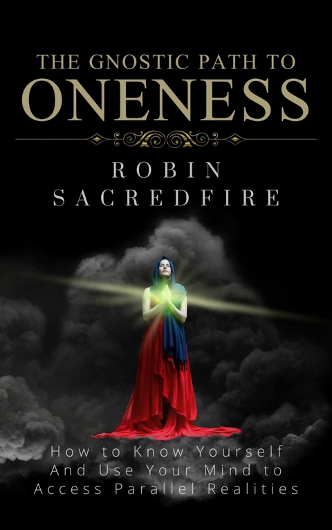 The Gnostic Path to Oneness -  Robin Sacredfire