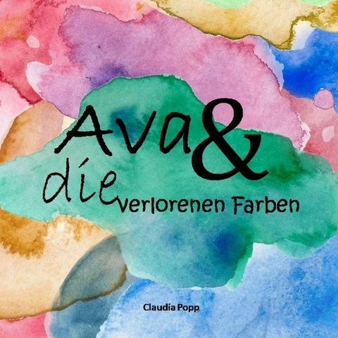 Ava und die verlorenen Farben - Claudia Popp