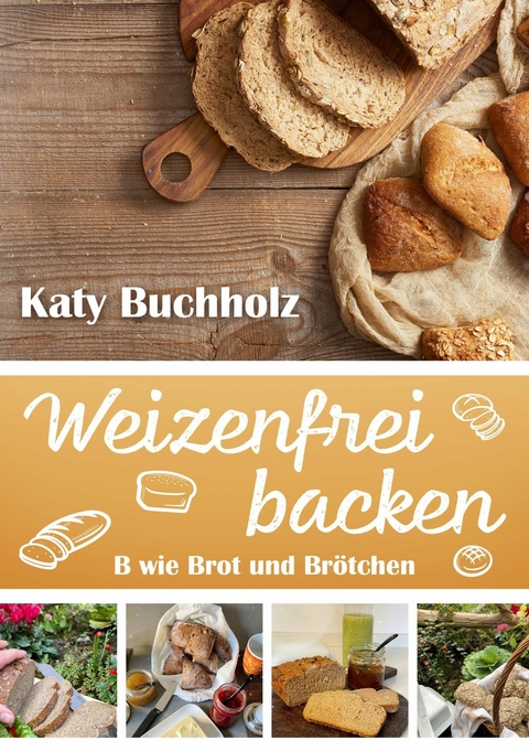 Weizenfrei backen - Katy Buchholz