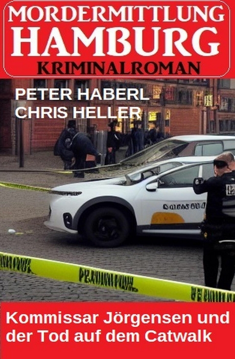 Kommissar Jörgensen und der Tod auf dem Catwalk: Mordermittlung Hamburg Kriminalroman -  Peter Haberl