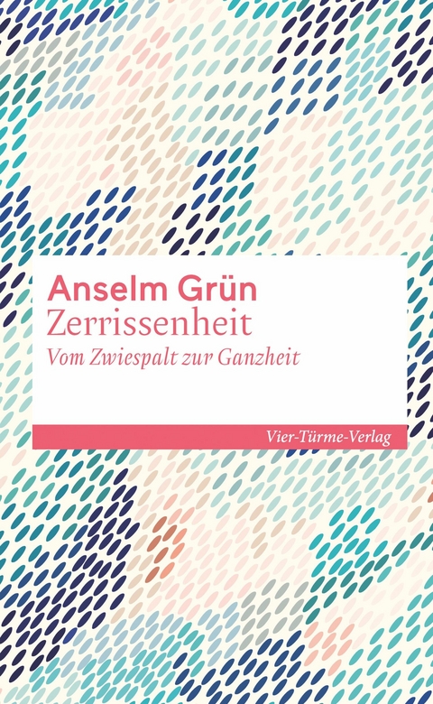 Zerrissenheit -  Anselm Grün