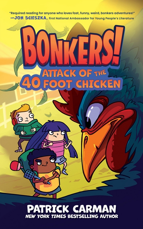 Attack of the Forty-Foot Chicken -  Patrick Carman