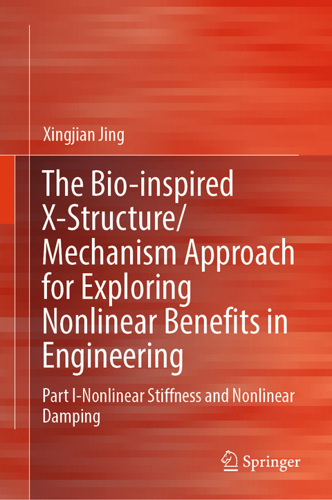 The Bio-inspired X-Structure/Mechanism Approach for Exploring Nonlinear Benefits in Engineering -  Xingjian Jing