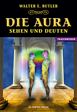 Die Aura - Sehen und Deuten - Walter E. Butler