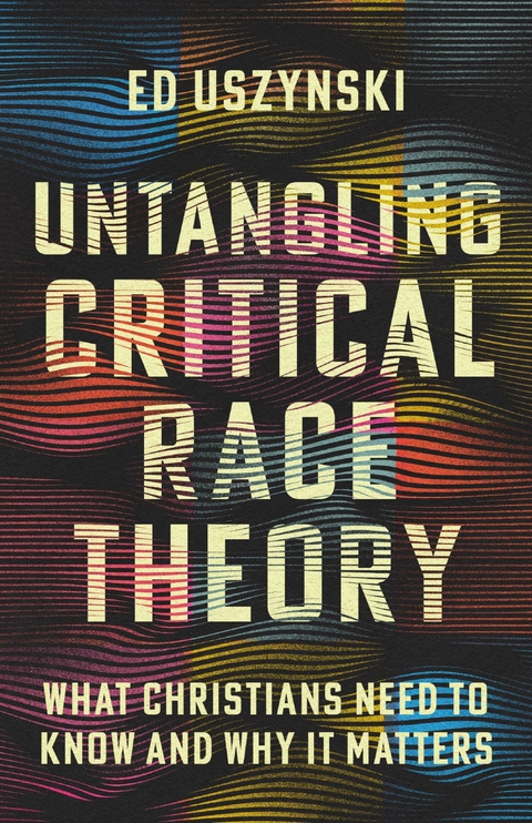 Untangling Critical Race Theory -  Ed Uszynski