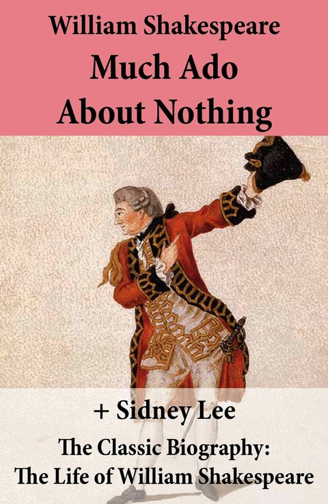 Much Ado About Nothing (The Unabridged Play) + The Classic Biography -  William Shakespeare