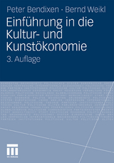 Einführung in die Kultur- und Kunstökonomie - Peter Bendixen, Bernd Weikl