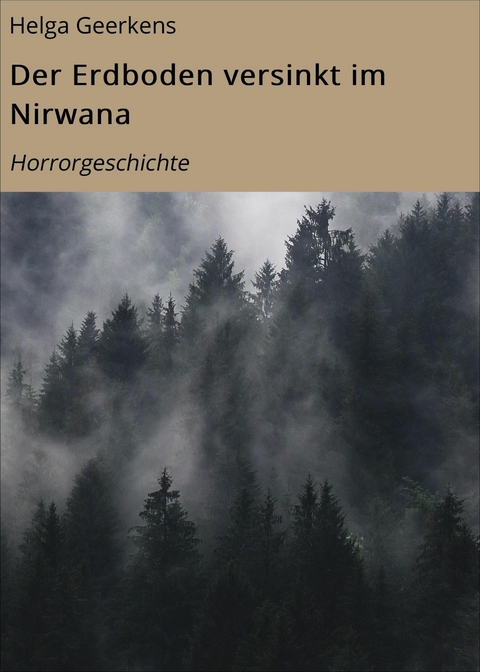 Der Erdboden versinkt im Nirwana - Helga Geerkens