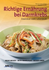 Richtige Ernährung bei Darmkebs - Irene Kührer, Elisabeth Fischer