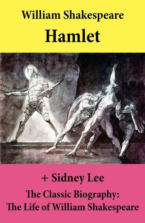 Hamlet (The Unabridged Play) + The Classic Biography: The Life of William Shakespeare -  William Shakespeare