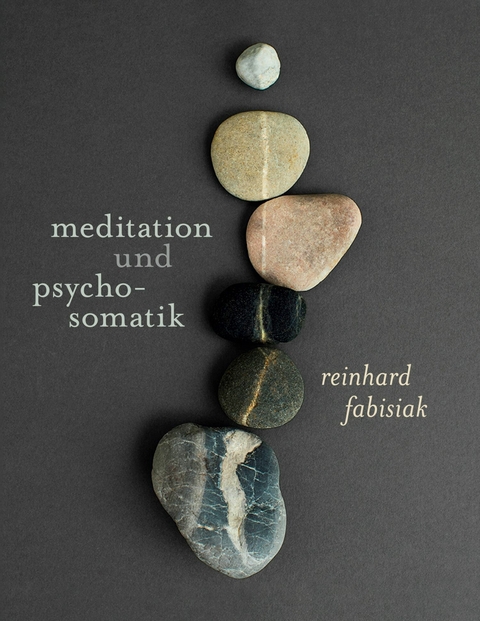 Meditation und Psychosomatik -  Reinhard Fabisiak