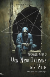 Von New Orleans bis Yith: Vier Novellen und Erzählungen - Michael Minnis