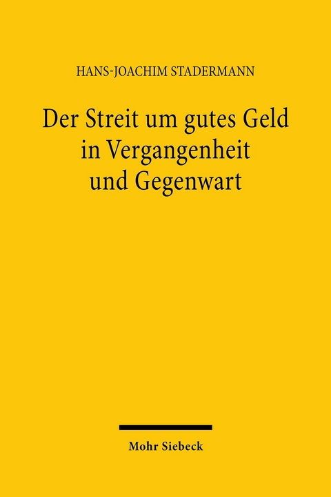 Der Streit um gutes Geld in Vergangenheit und Gegenwart -  Hans-Joachim Stadermann