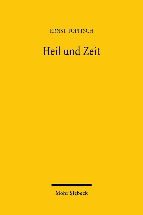 Heil und Zeit -  Ernst Topitsch