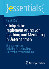 Erfolgreiche Implementierung von Coaching und Mentoring in Unternehmen - Nina C. Kraft