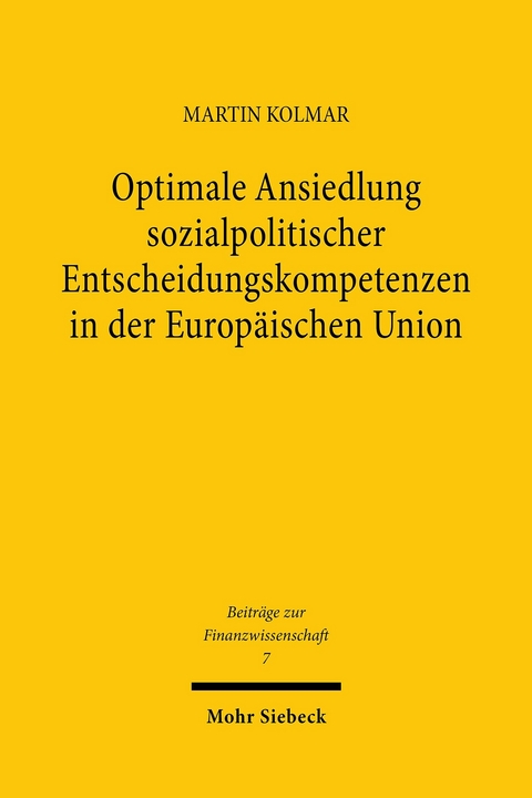 Optimale Ansiedlung sozialpolitischer Entscheidungskompetenzen in der Europäischen Union -  Martin Kolmar