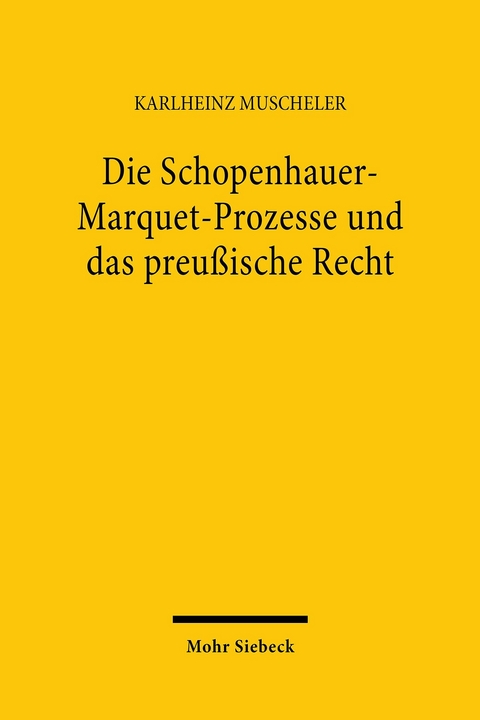 Die Schopenhauer-Marquet-Prozesse und das preußische Recht -  Karlheinz Muscheler