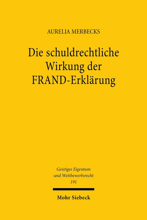 Die schuldrechtliche Wirkung der FRAND-Erklärung -  Aurelia Merbecks