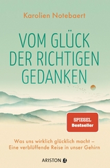 Vom Glück der richtigen Gedanken -  Karolien Notebaert