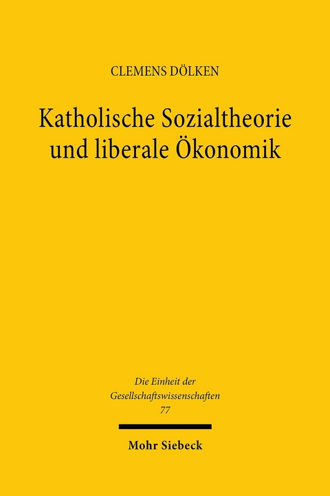 Katholische Sozialtheorie und liberale Ökonomik -  Clemens Dölken