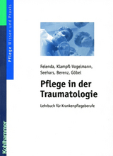 Pflege in der Traumatologie - Manfred-Raymond Felenda, Maria Klampfl-Vogelmann, Martina Seehars, Daniela Berenz, Dirk Göbel