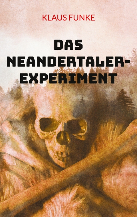 Das Neandertaler-Experiment -  Klaus Funke