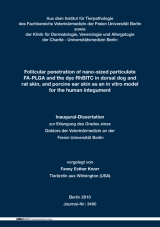 Follicular penetration of nano-sized particulate FA-PLGA and the dye RhBITC in dorsal dog and rat skin, and porcine ear skin as an in vitro model for the human integument - Fanny Esther Knorr