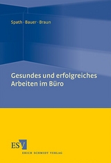 Gesundes und erfolgreiches Arbeiten im Büro - Dieter Spath, Wilhelm Bauer, Martin Braun