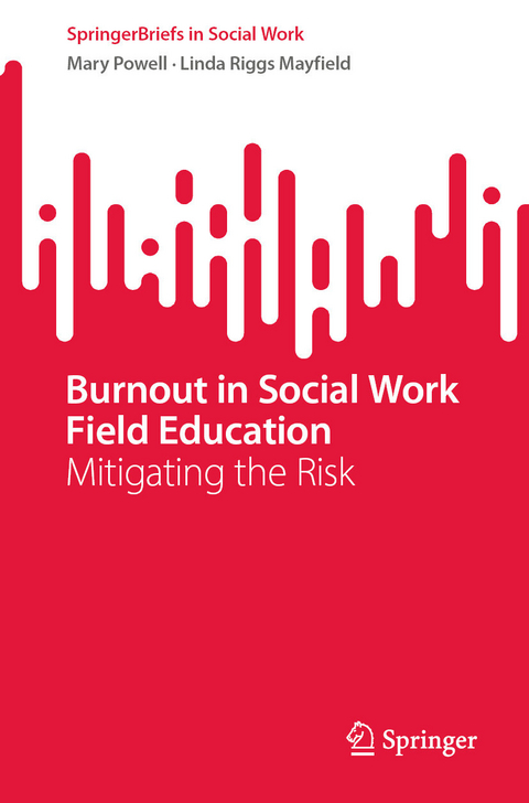 Burnout in Social Work Field Education -  Mary Powell,  Linda Riggs Mayfield