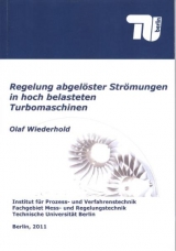 Regelung abgelöster Strömungen in hoch belasteten Turbomaschinen - Olaf Wiederhold