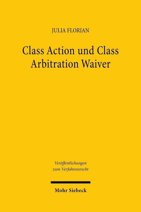Class Action und Class Arbitration Waiver -  Julia Florian