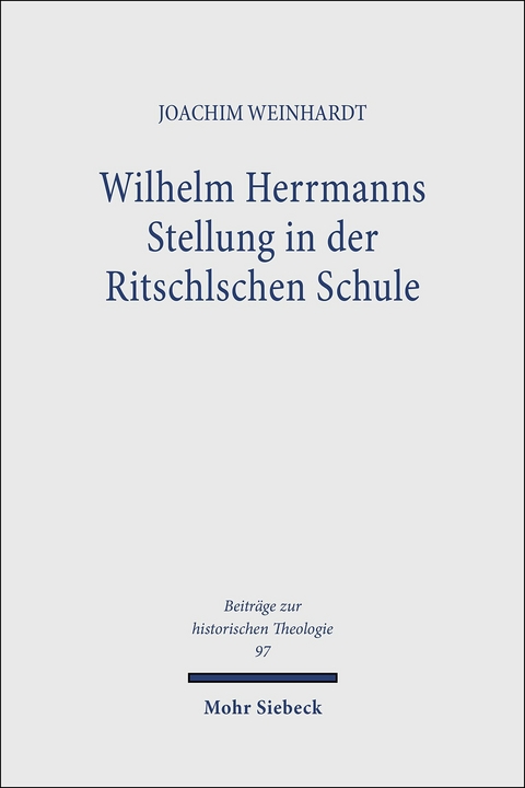 Wilhelm Herrmanns Stellung in der Ritschlschen Schule -  Joachim Weinhardt