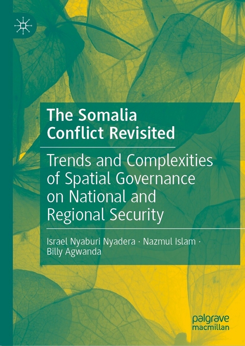 The Somalia  Conflict Revisited -  Israel Nyaburi Nyadera,  Nazmul Islam,  Billy Agwanda