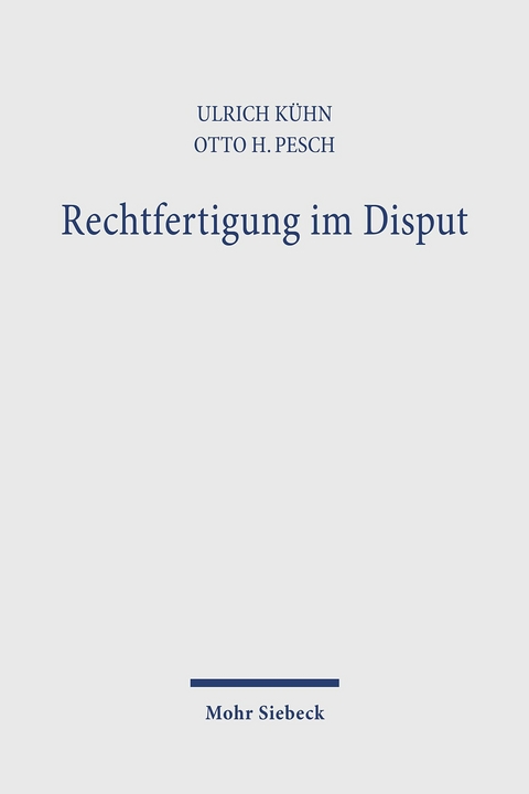 Rechtfertigung im Disput -  Ulrich Kühn,  Otto H Pesch