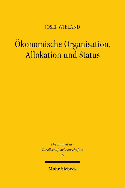 Ökonomische Organisation, Allokation und Status -  Josef Wieland