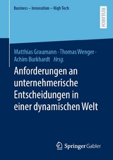 Anforderungen an unternehmerische Entscheidungen in einer dynamischen Welt - 