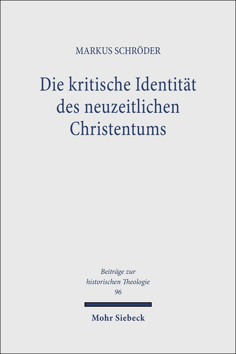 Die kritische Identität des neuzeitlichen Christentums -  Markus Schröder