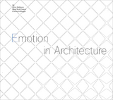 Emotion in Architecture - Dörte Kuhlmann, Marjan Colletti, Sigrid Brell-Cokcan, Johannes Braumann, Russell Loveridge, Alexis Meier, Kristina Schinegger