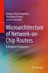Microarchitecture of Network-on-Chip Routers -  Giorgos Dimitrakopoulos,  Anastasios Psarras,  Ioannis Seitanidis