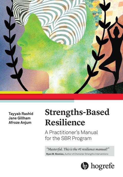 Strengths-Based Resilience -  Tayyab Rashid,  Jane Gillham,  Afroze Anjum