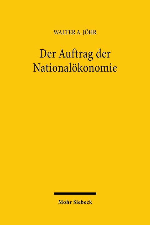 Der Auftrag der Nationalökonomie -  Walter A Jöhr