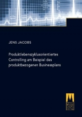 Produktlebenszyklusorientiertes Controlling am Beispiel des produktbezogenen Businessplans - Jens Jacobs