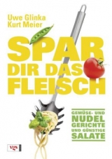 Spar dir das Fleisch - Uwe Glinka, Kurt Meier