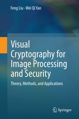 Visual Cryptography for Image Processing and Security - Feng Liu, Wei Qi Yan