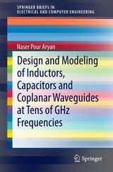 Design and Modeling of Inductors, Capacitors and Coplanar Waveguides at Tens of GHz Frequencies - Naser Pour Aryan