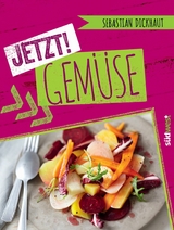 JETZT! Gemüse -  Sebastian Dickhaut