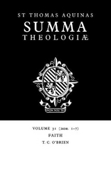 Summa Theologiae: Volume 31, Faith - Aquinas, Thomas; O'Brien, T. C.