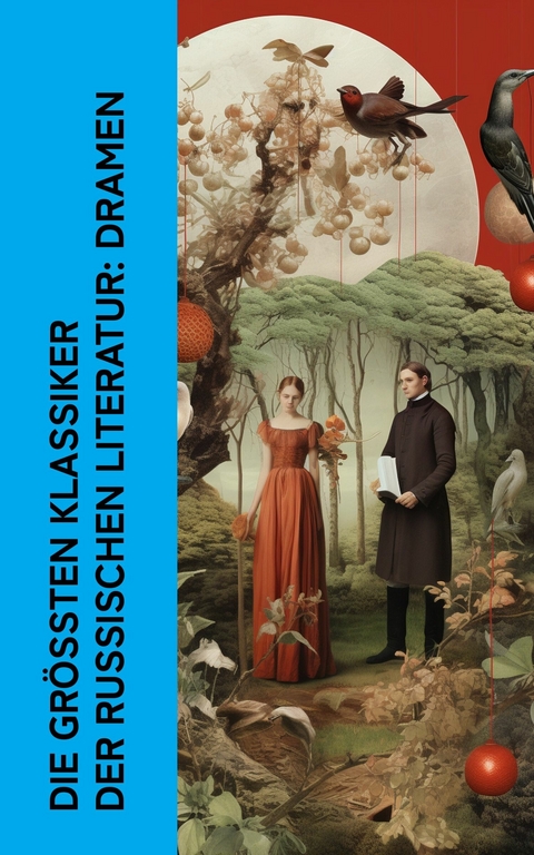 Die größten Klassiker der russischen Literatur: Dramen -  Lew Tolstoi,  Nikolai Gogol,  Anton Tschechow,  Maxim Gorki